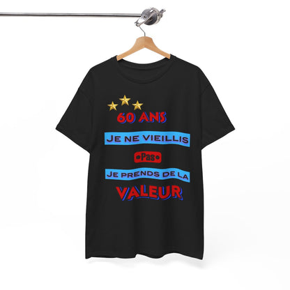 Tee shirt Unisex 60 ans Je ne vieillis pas je prends de la valeur idée cadeau anniversaire humour