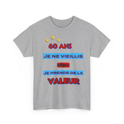 Tee shirt Unisex 60 ans Je ne vieillis pas je prends de la valeur idée cadeau anniversaire humour