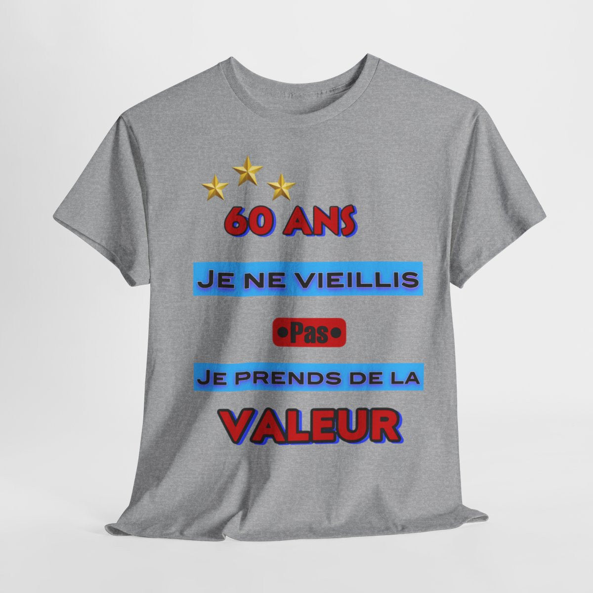 Tee shirt Unisex 60 ans Je ne vieillis pas je prends de la valeur idée cadeau anniversaire humour