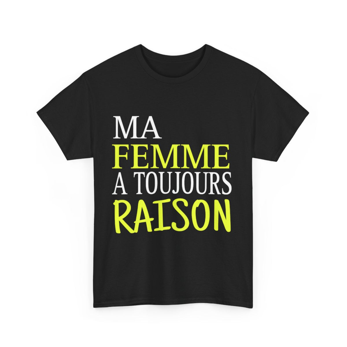 Tee shirt Homme Ma Femme a toujours raison Idée cadeau humour drôle amusant
