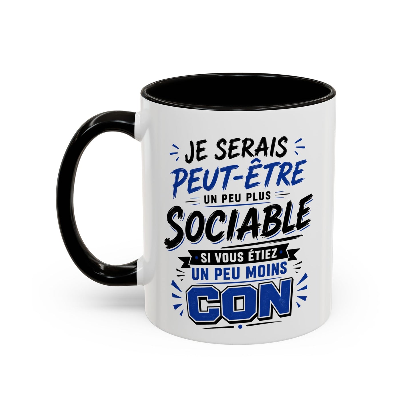 Tasse Je Serais Peut-Être Un Peu Plus Sociable Si Vous Étiez Un Peu Moins Cons – Mug Humour Drôle Cadeau Homme Femme 325ml