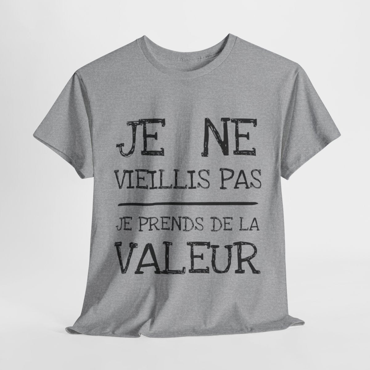 Tee shirt Unisex Je ne vieillis pas je prend de la valeur Idée cadeau humour drôle amusant rigolo