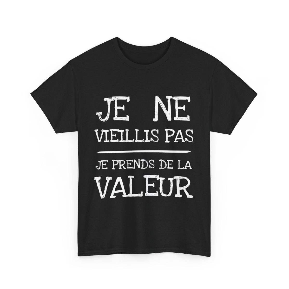 Tee shirt Unisex Je ne vieillis pas je prend de la valeur Idée cadeau humour drôle amusant rigolo