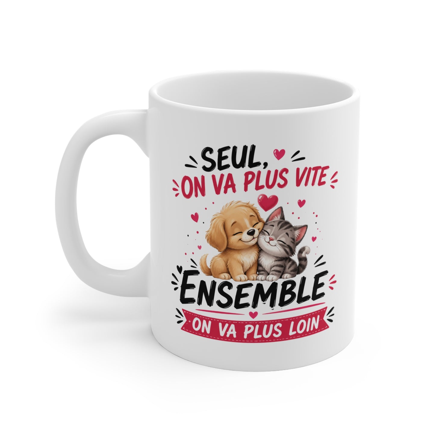 Tasse Seul On Va Plus Vite Ensemble On Va Plus Loin – Mug Chien Chat Homme Femme Enfant – Cadeau Amitié 325ml