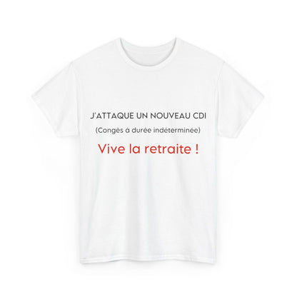 Tee shirt Unisex J'attaque un nouveau cdi, vive la retraite idée cadeau humour drôle amusant