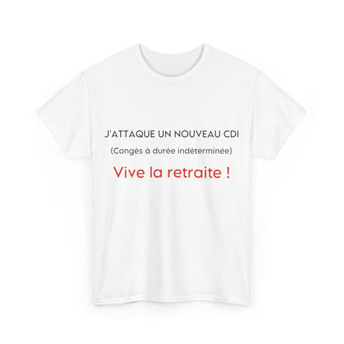 Tee shirt Unisex J'attaque un nouveau cdi, vive la retraite idée cadeau humour drôle amusant