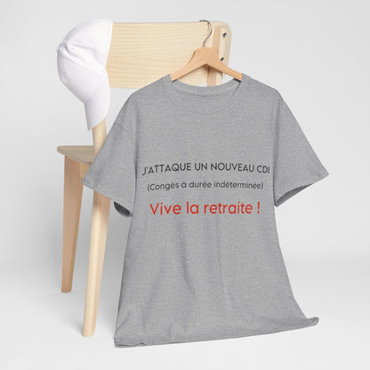 Tee shirt Unisex J'attaque un nouveau cdi, vive la retraite idée cadeau humour drôle amusant