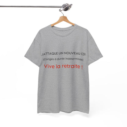Tee shirt Unisex J'attaque un nouveau cdi, vive la retraite idée cadeau humour drôle amusant