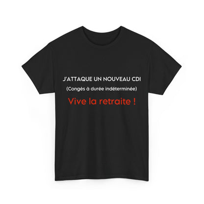 Tee shirt Unisex J'attaque un nouveau cdi, vive la retraite idée cadeau humour drôle amusant retraité homme femme