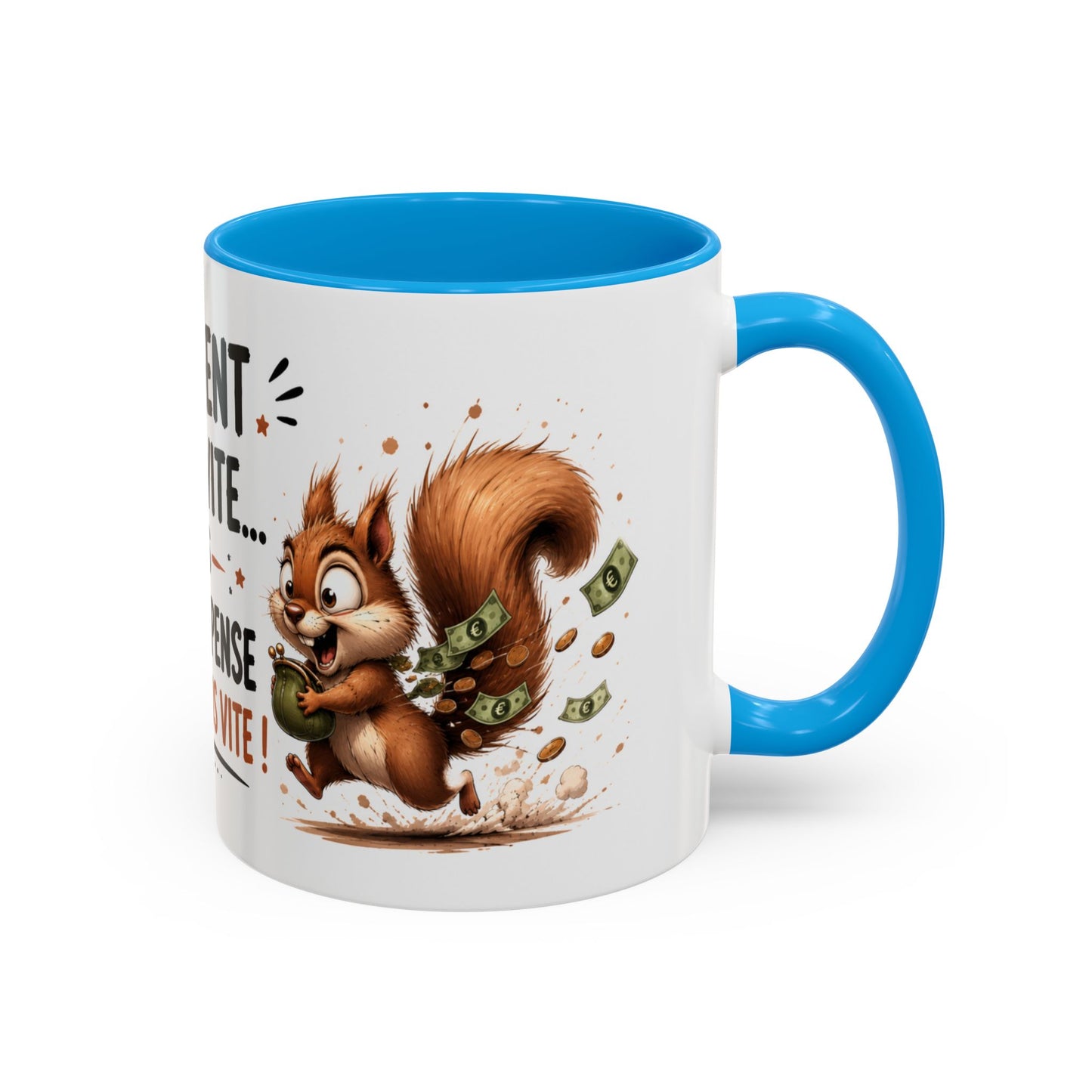 Tasse L’Argent Part Vite Mais Je Le Dépense Encore Plus Vite – Mug Humour Écureuil 325ml