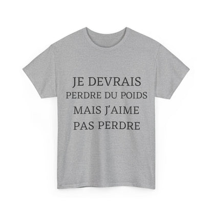 Tee shirt Unisex Je devrais perdre du poids mais j'aime pas perdre idée cadeau humour drôle amusant
