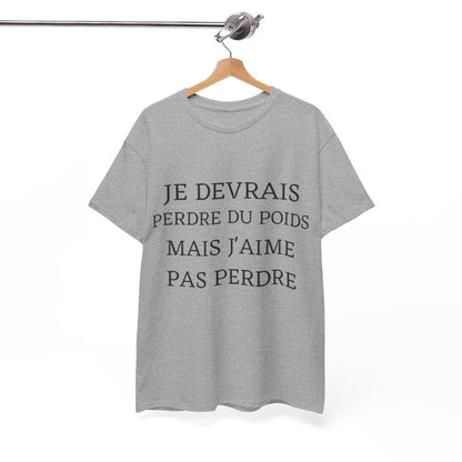 Tee shirt Unisex Je devrais perdre du poids mais j'aime pas perdre idée cadeau humour drôle amusant
