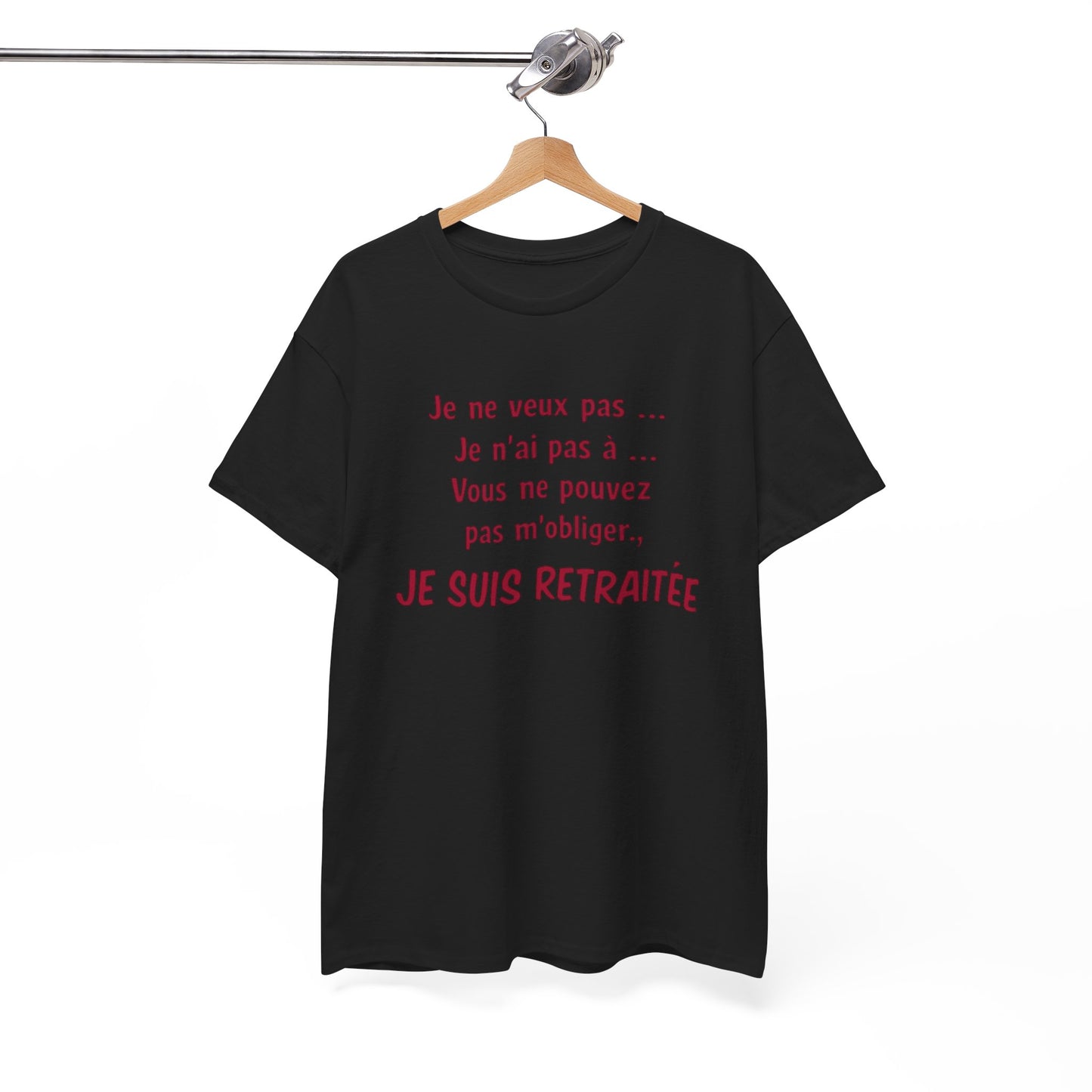 T-Shirt Retraite Femme Drôle – Je ne veux pas Je n’ai pas à Je suis Retraitée – Cadeau Retraitée Humour Femme