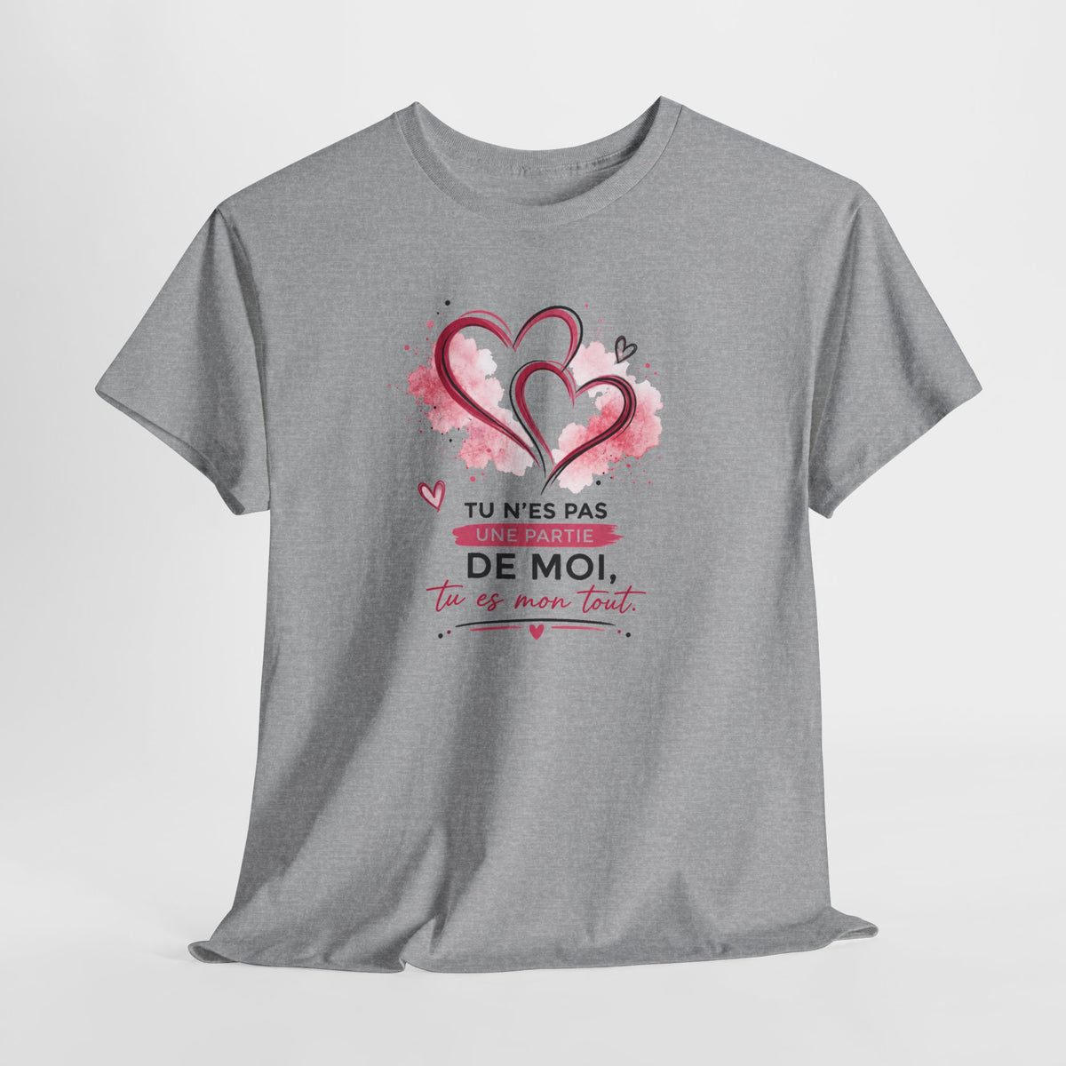 Tee Shirt Amour Femme – Tu N’es Pas une Partie de Moi Tu Es Mon Tout – T-Shirt Romantique Couple Saint-Valentin