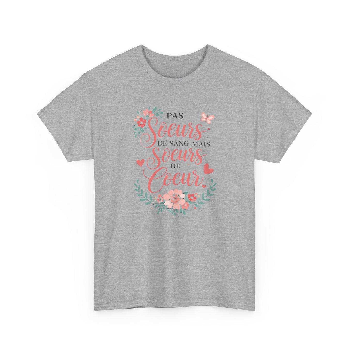 T-Shirt Famille "Pas Sœurs de Sang Mais Sœurs de Cœur" – Design Floral Romantique – Cadeau Amie ou Sœur