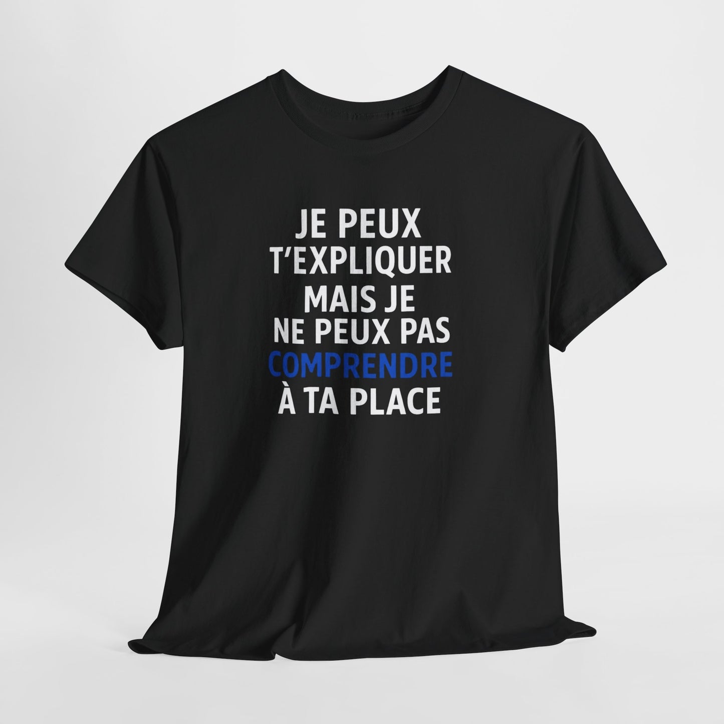 Tee Shirt Humour Je peux t’expliquer mais je ne peux pas comprendre à ta place – Citation drôle – Cadeau