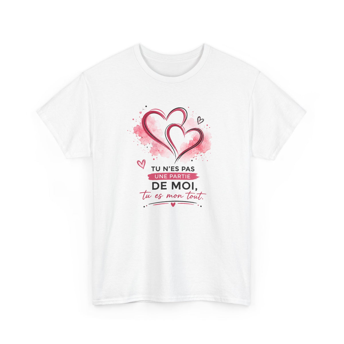 Tee Shirt Amour Femme – Tu N’es Pas une Partie de Moi Tu Es Mon Tout – T-Shirt Romantique Couple Saint-Valentin