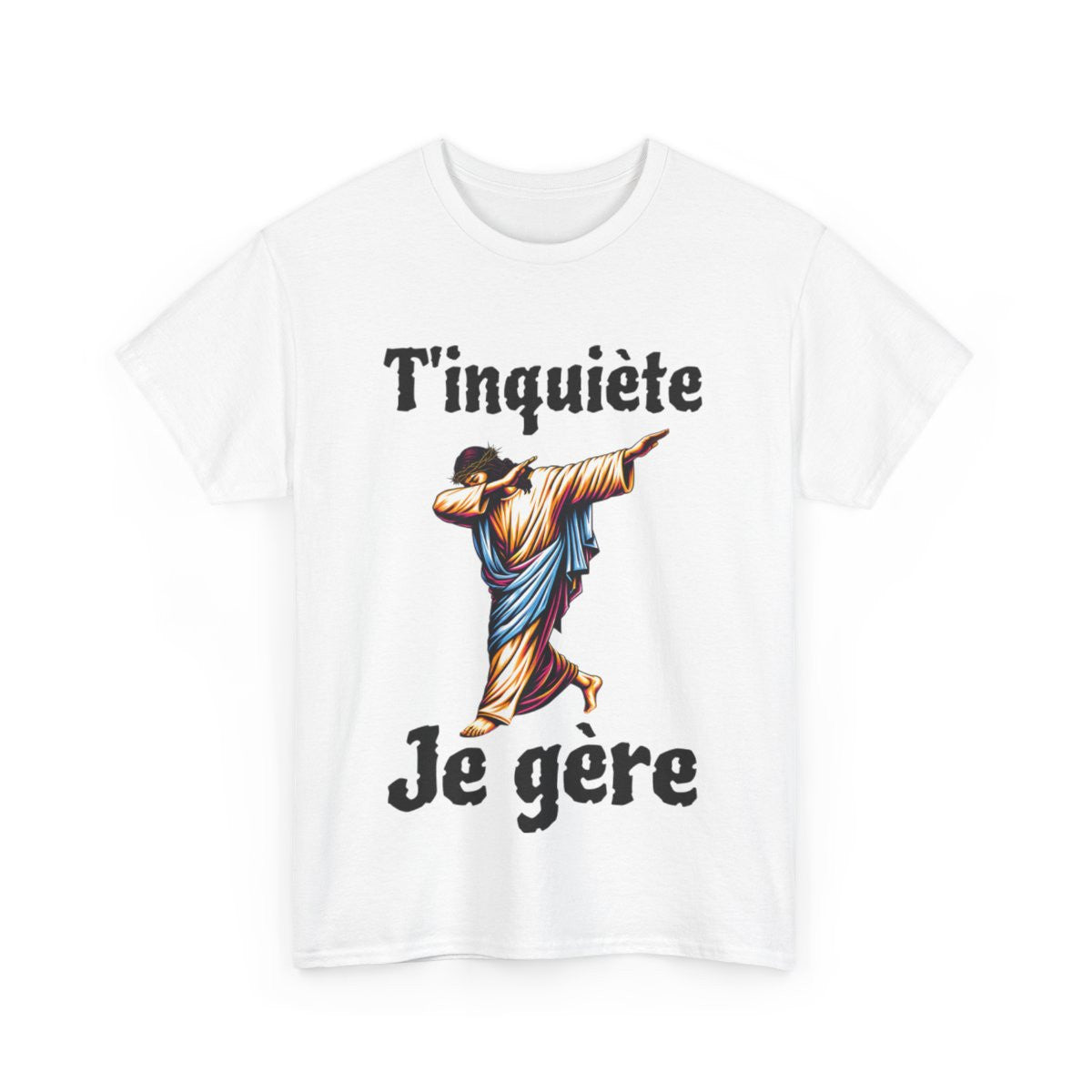 Tee shirt Unisex T'inquière je gère Jesus idée cadeau humour drôle amusant homme femme