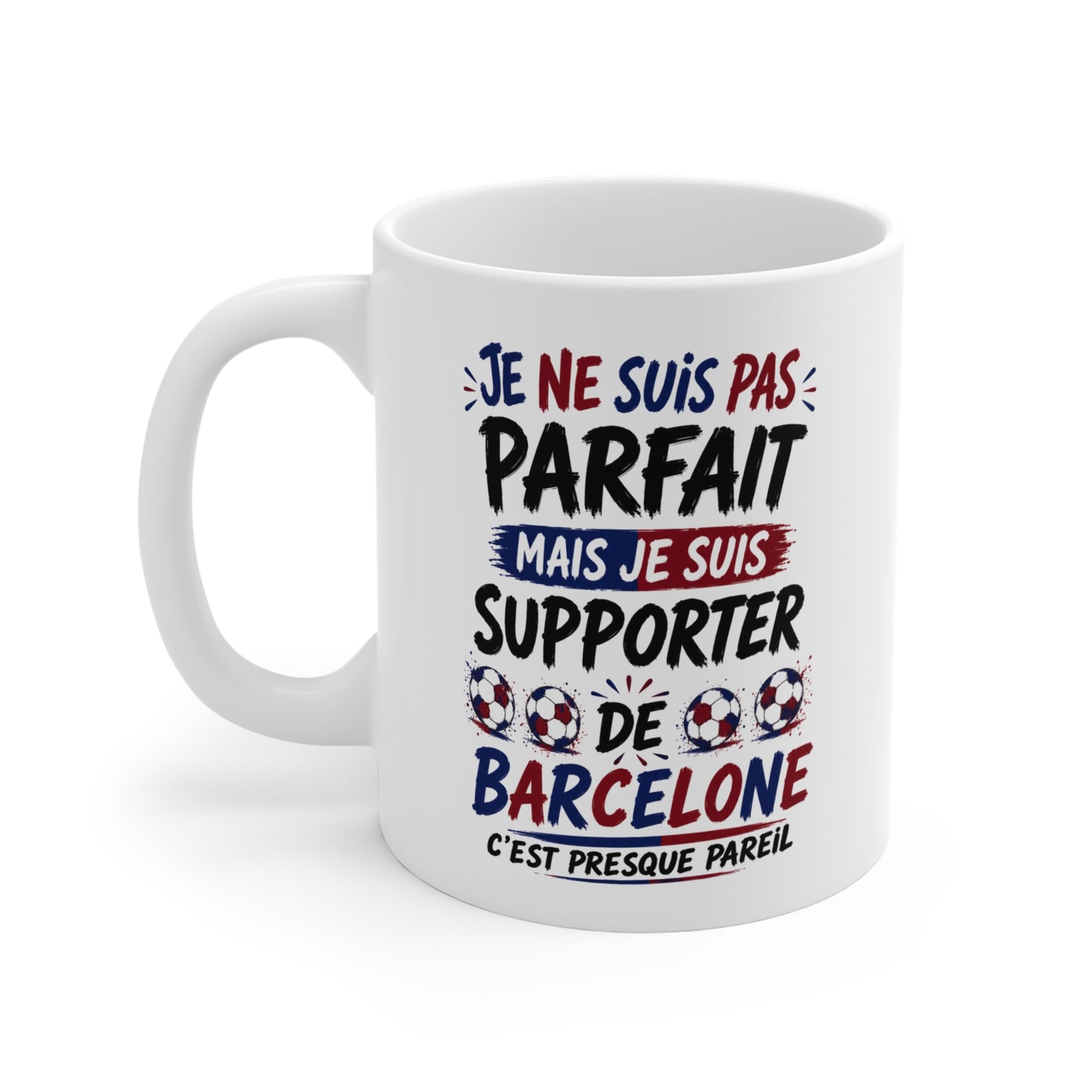 Tasse Je Ne Suis Pas Parfait Mais Je Suis Supporter de Barcelone – Mug Humour Football – Cadeau Fan de Football 325ml