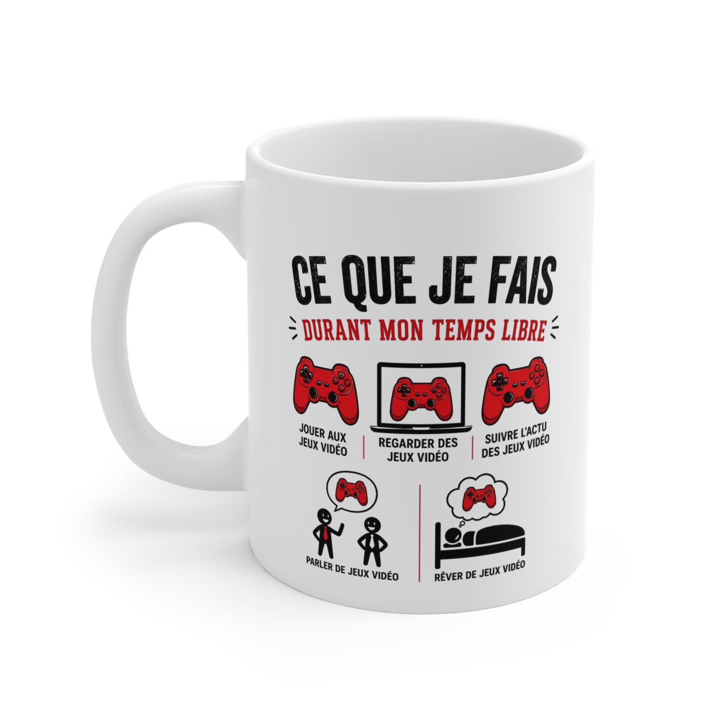 Tasse Gamer Humour – Mug Ce Que Je Fais Durant Mon Temps Libre – Cadeau Jeux Vidéo Homme Femme 325ml