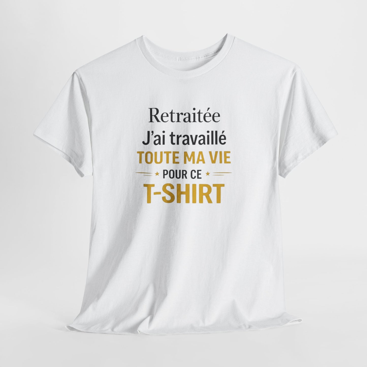 T-Shirt Retraite Femme Drôle – J’ai Travaillé Toute Ma Vie pour ce T Shirt – Cadeau Retraitée Femme Humour