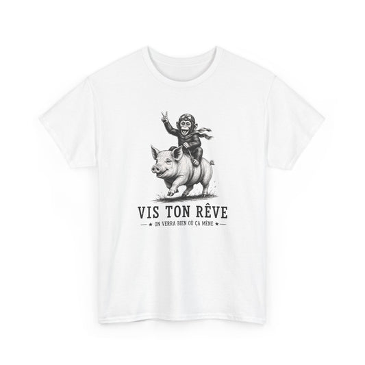 Tee-Shirt Homme Femme Vis Ton Rêve On Verra Bien Où Ça Mène – Singe sur Cochon – Cadeau Humour Motivation Original