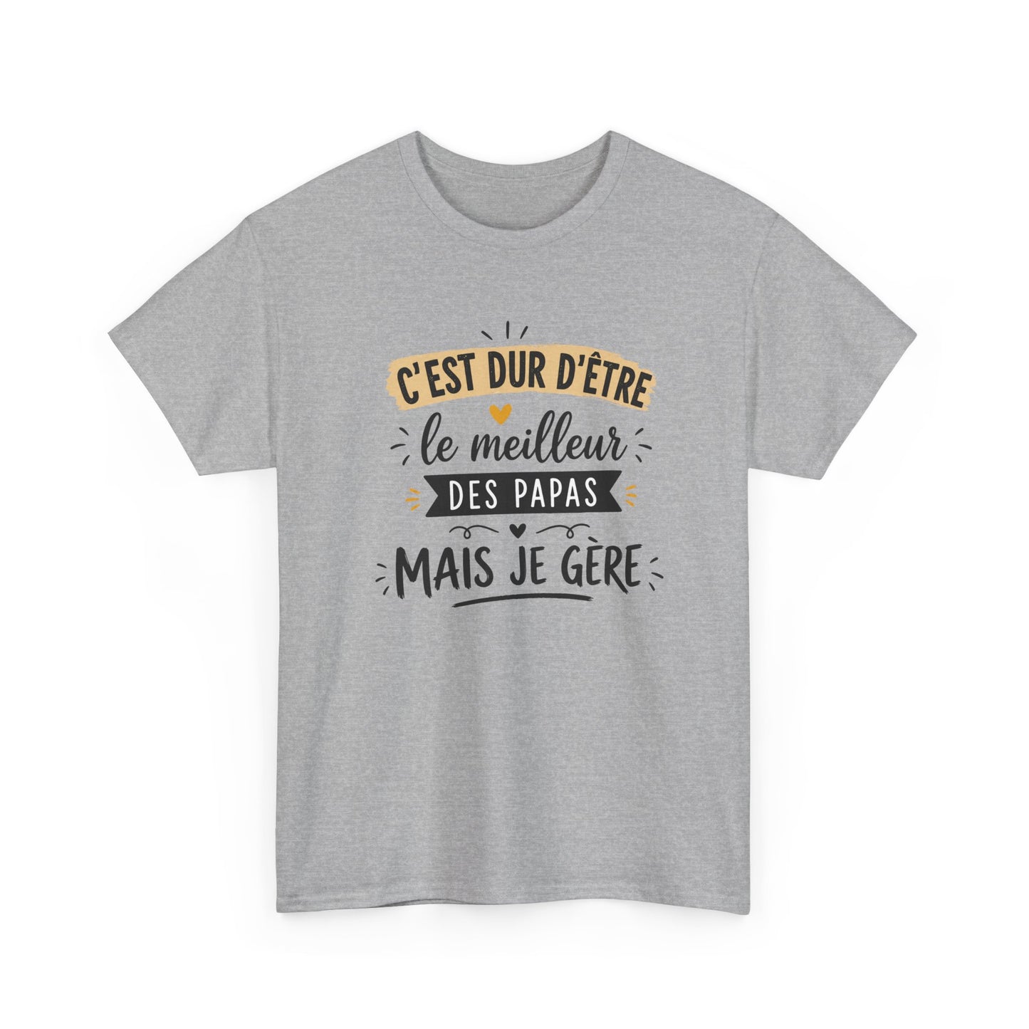 Tee Shirt C’est Dur D’Être Le Meilleur Des Papas Mais Je Gère – Cadeau Papa Homme Humour Anniversaire Fête des Pères