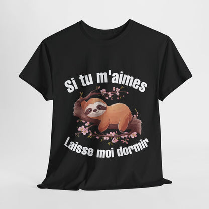 Tee shirt Unisex Si tu m'aimes laisse moi dormir idée cadeau humour paresseux homme femme rigolo