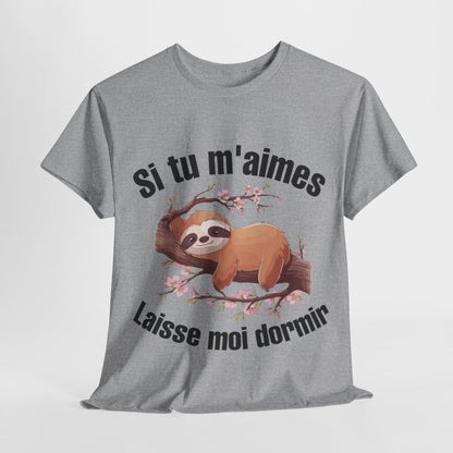 Tee shirt Unisex Si tu m'aimes laisse moi dormir idée cadeau humour paresseux homme femme rigolo