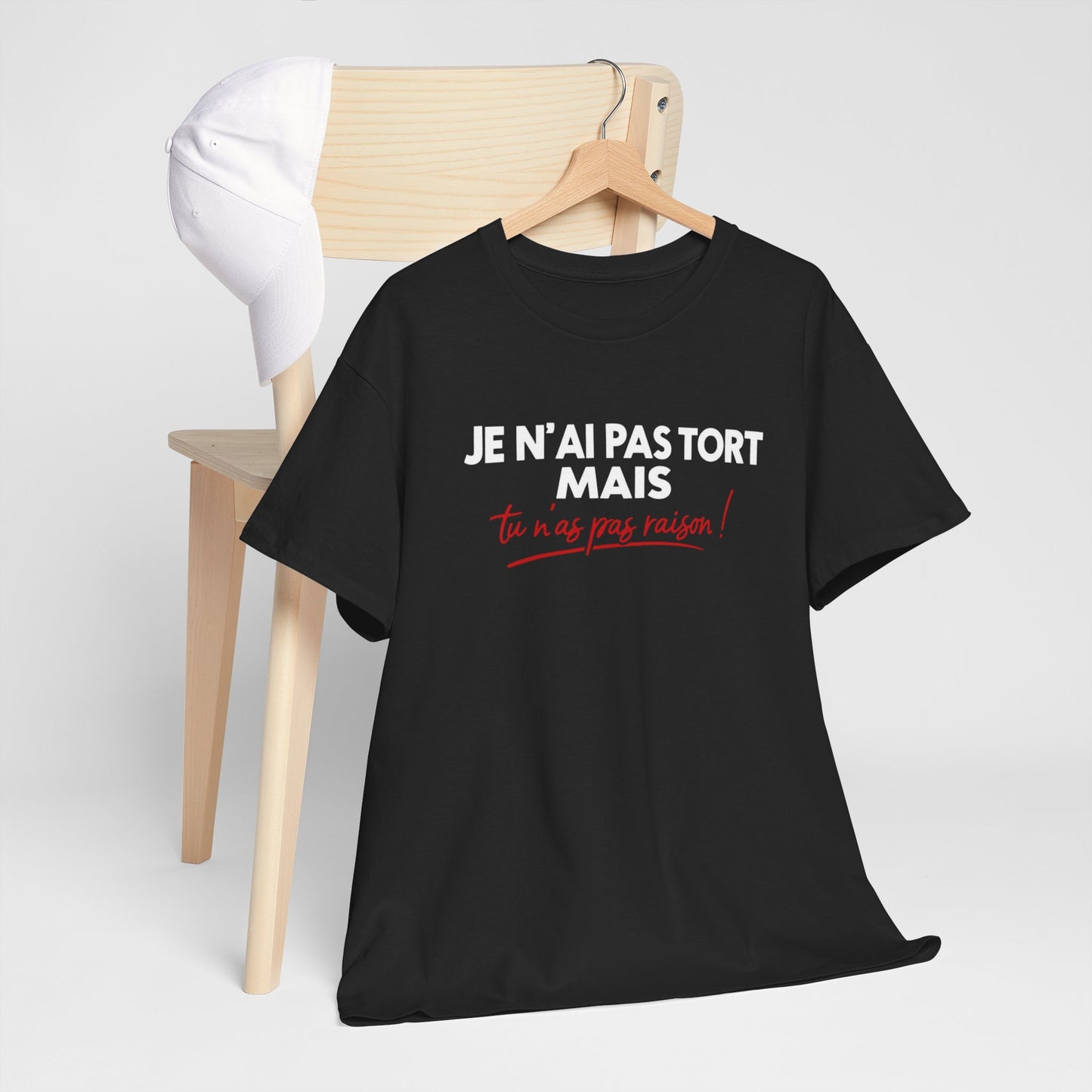T-Shirt Humour Je N’ai Pas Tort – Tee Shirt Blague Drôle Réplique Sarcastique Cadeau Humour Homme Femme