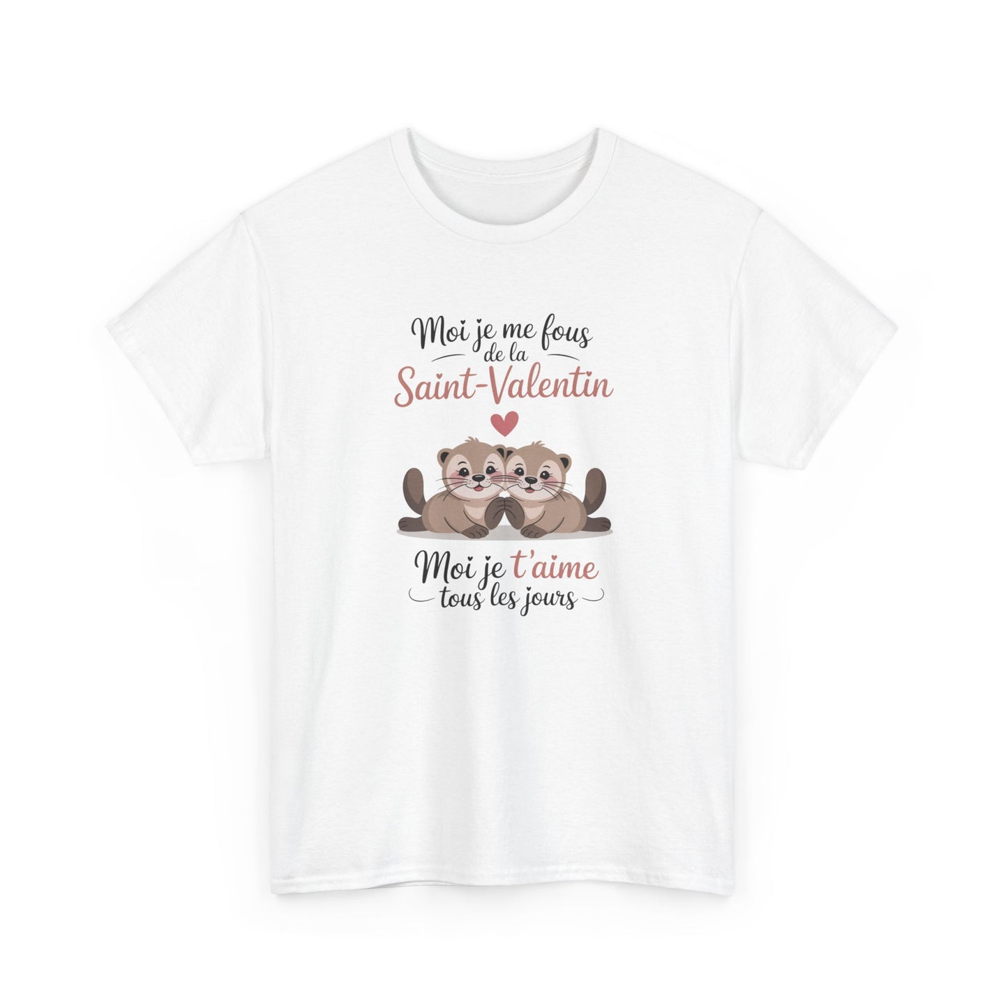 Tee Shirt Moi Je Me Fous de la Saint Valentin Moi Je T’aime Tous les Jours – Loutres Amoureuses Humour