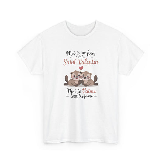 Tee Shirt Moi Je Me Fous de la Saint Valentin Moi Je T’aime Tous les Jours – Loutres Amoureuses Humour