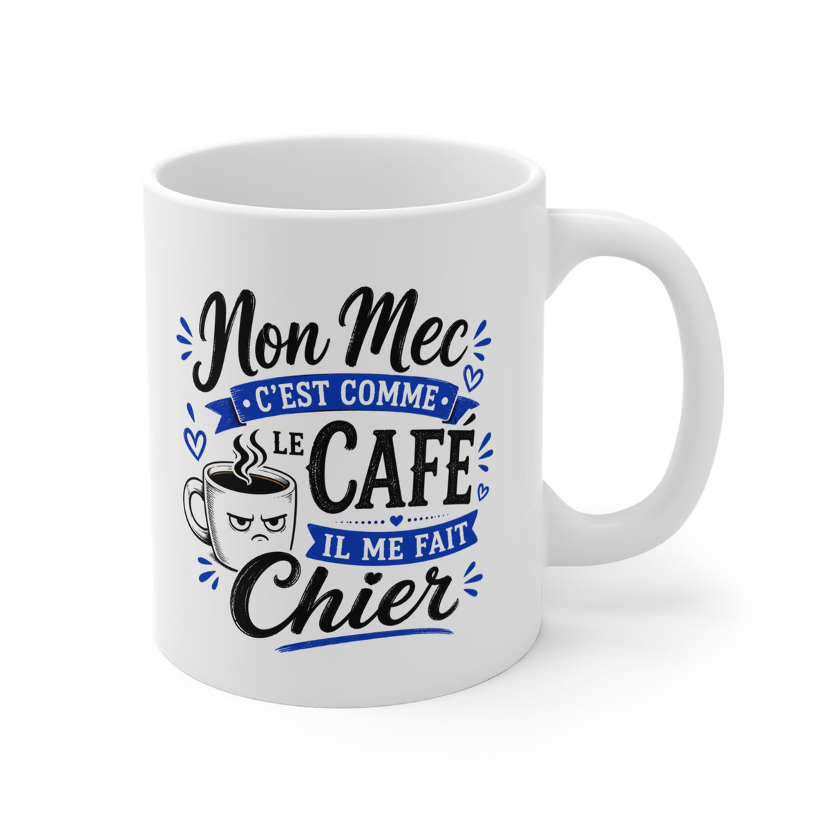 Mug Mon Mec C’est Comme le Café Il Me Fait Chier – Tasse Humoristique Couple – Idée Cadeau Drôle pour Femme, Copine, Amie