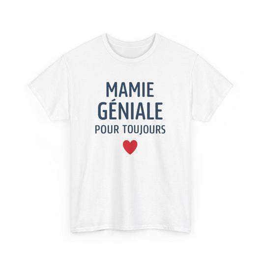 T-Shirt Mamie Géniale – Cadeau Mamie Original – Tee Shirt Amour Mamie pour Toujours Femme
