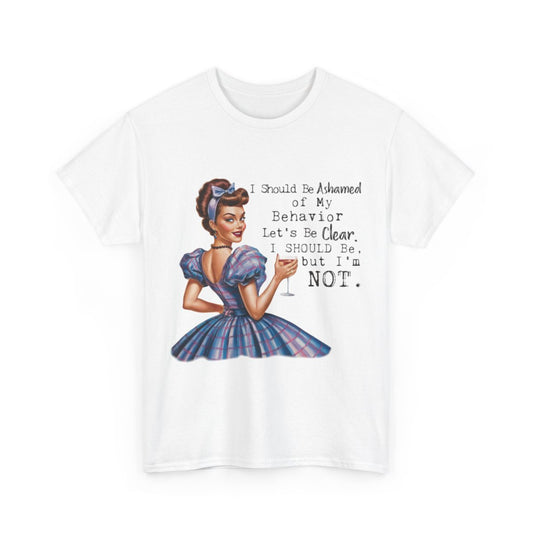 Tee shirt Femme I should be ashamed Idée cadeau humour drôle amusant