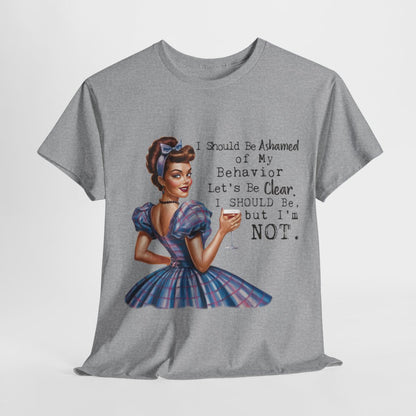 Tee shirt Femme I should be ashamed Idée cadeau humour drôle amusant