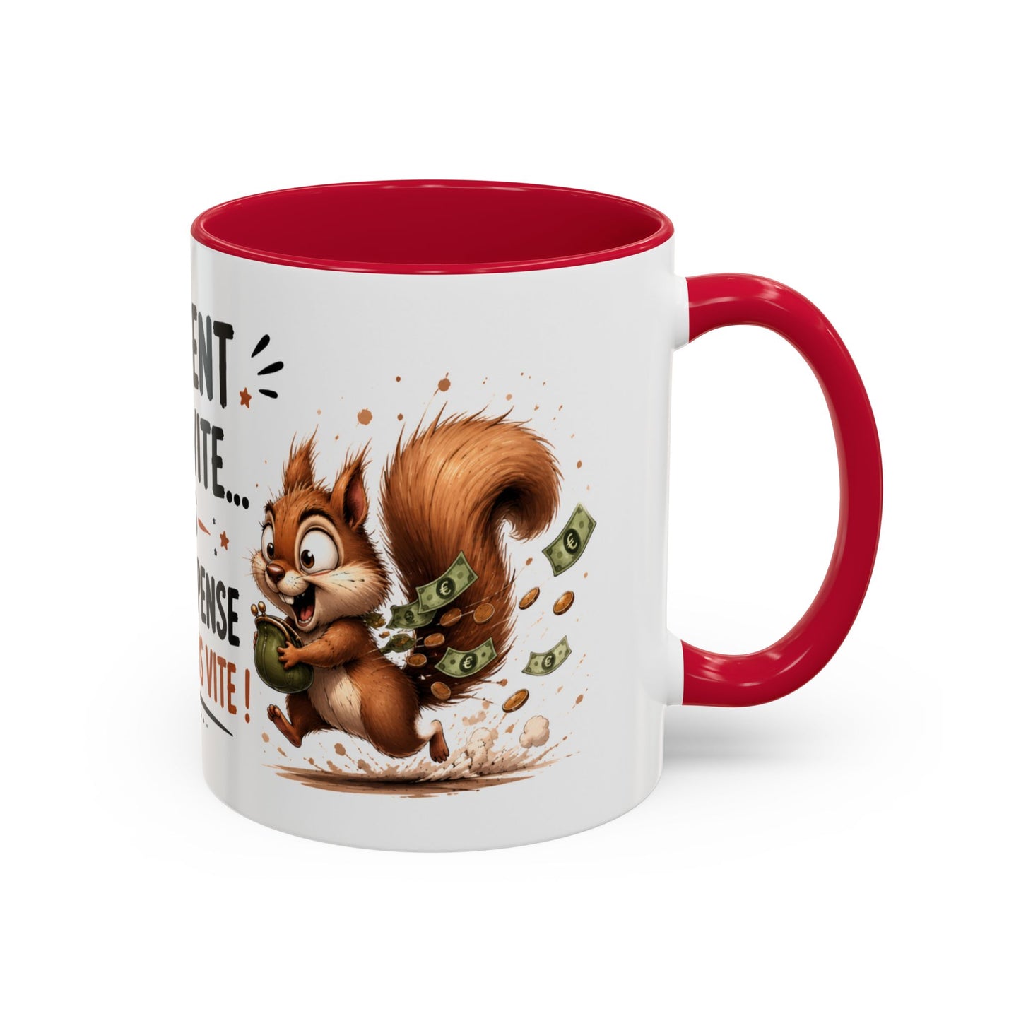 Tasse L’Argent Part Vite Mais Je Le Dépense Encore Plus Vite – Mug Humour Écureuil 325ml