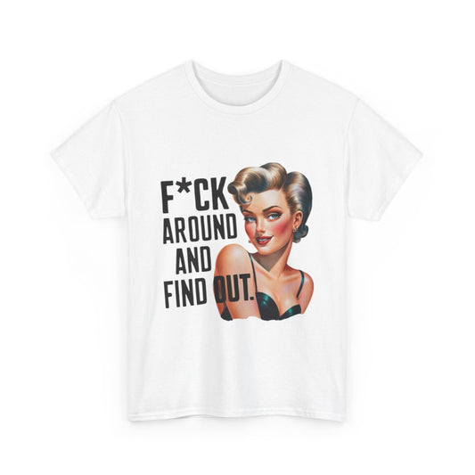 Tee shirt Femme f*ck around and find out idée cadeau humour drôle amusant
