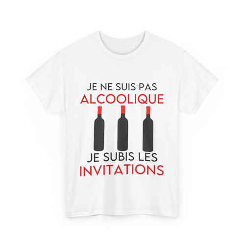 Tee shirt Unisex Je ne suis pas alcoolique je subis les invitations vin idée cadeau humour drôle amusant Homme/Femme