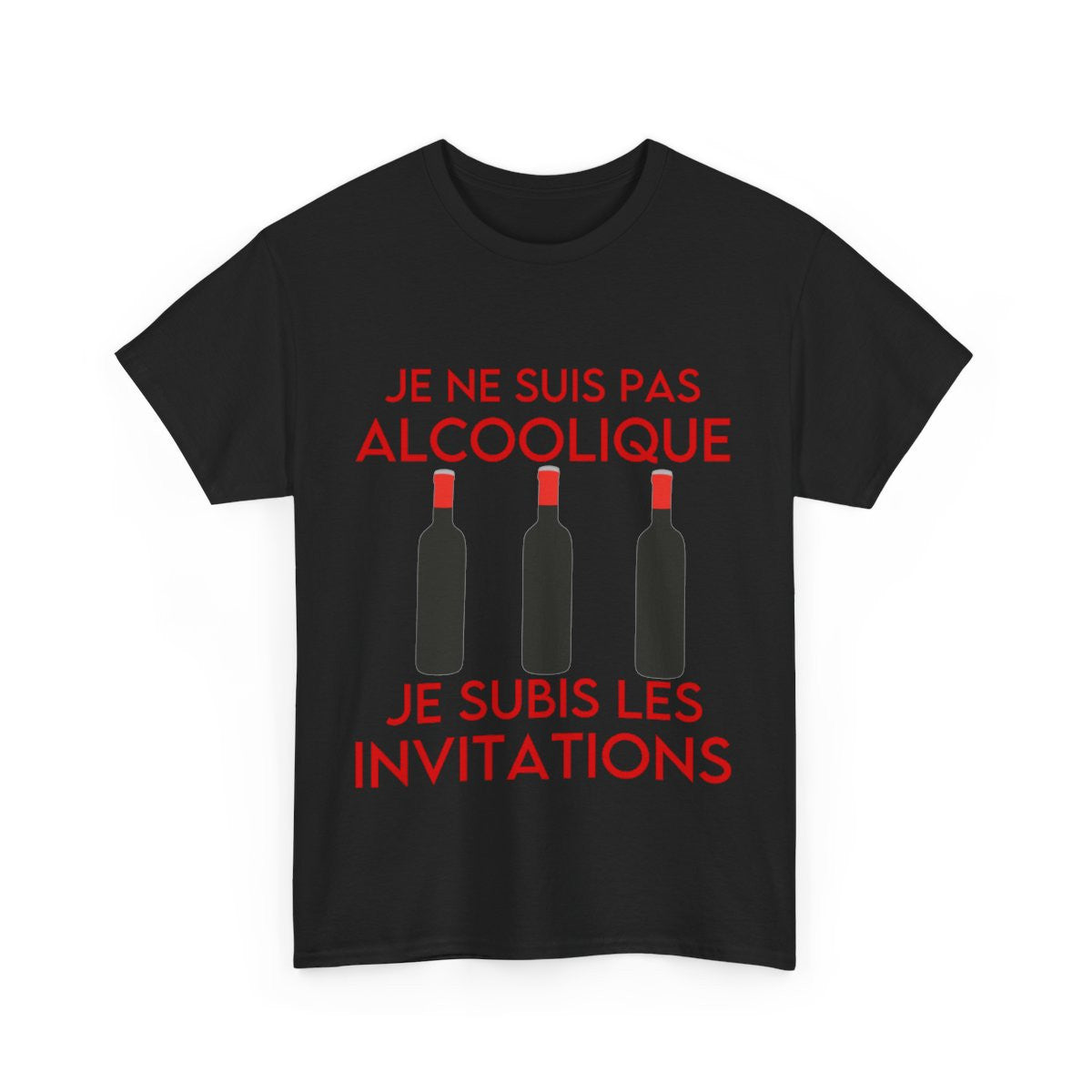 Tee shirt Unisex Je ne suis pas alcoolique je subis les invitations vin rouge idée cadeau humour drôle amusant Homme/Femme