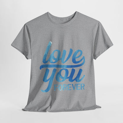 Tee shirt Unisex Love you forever Amour idée cadeau amoureux Homme/Femme