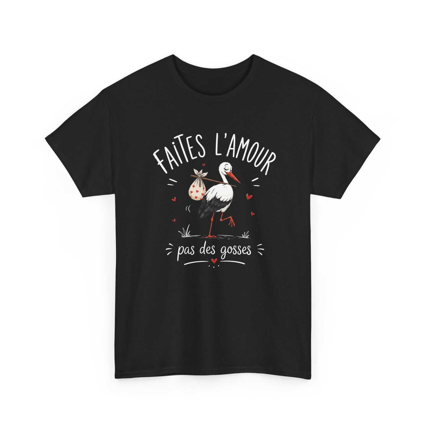 Tee Shirt Faites L’Amour Pas Des Gosses – T-Shirt Humour Cigogne – Cadeau Drôle Homme Femme