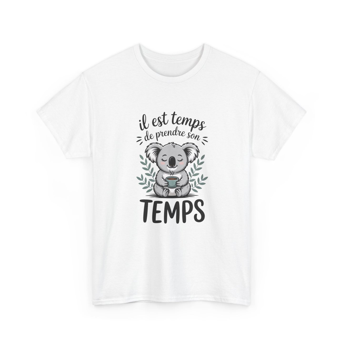 Tee Shirt Il Est Temps de Prendre Son Temps – Koala Détente Café – T-shirt Humour Relax Blanc Gris Noir