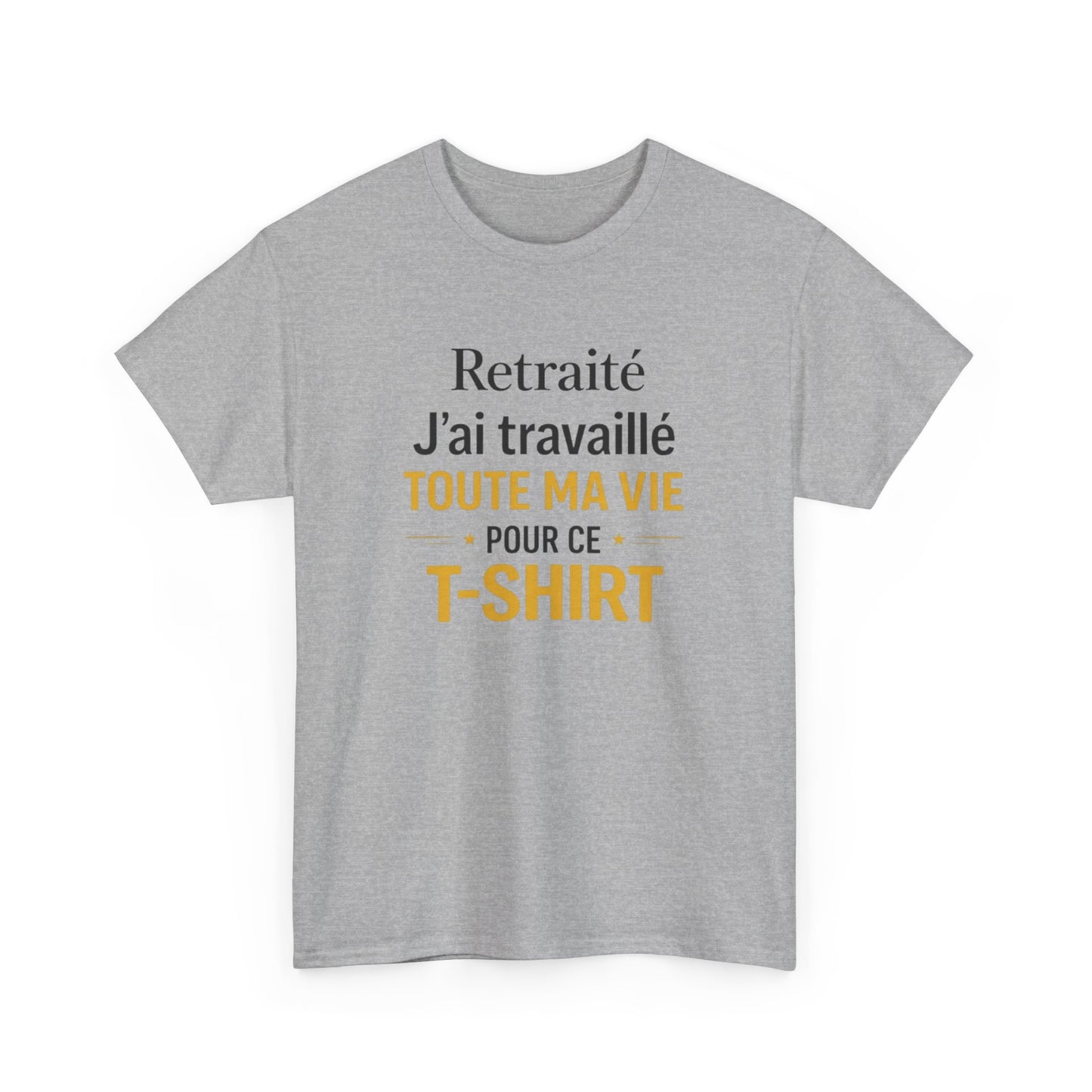 T-Shirt Retraite Homme Drôle – J’ai Travaillé Toute Ma Vie pour ce T Shirt – Cadeau Retraité Homme Humour