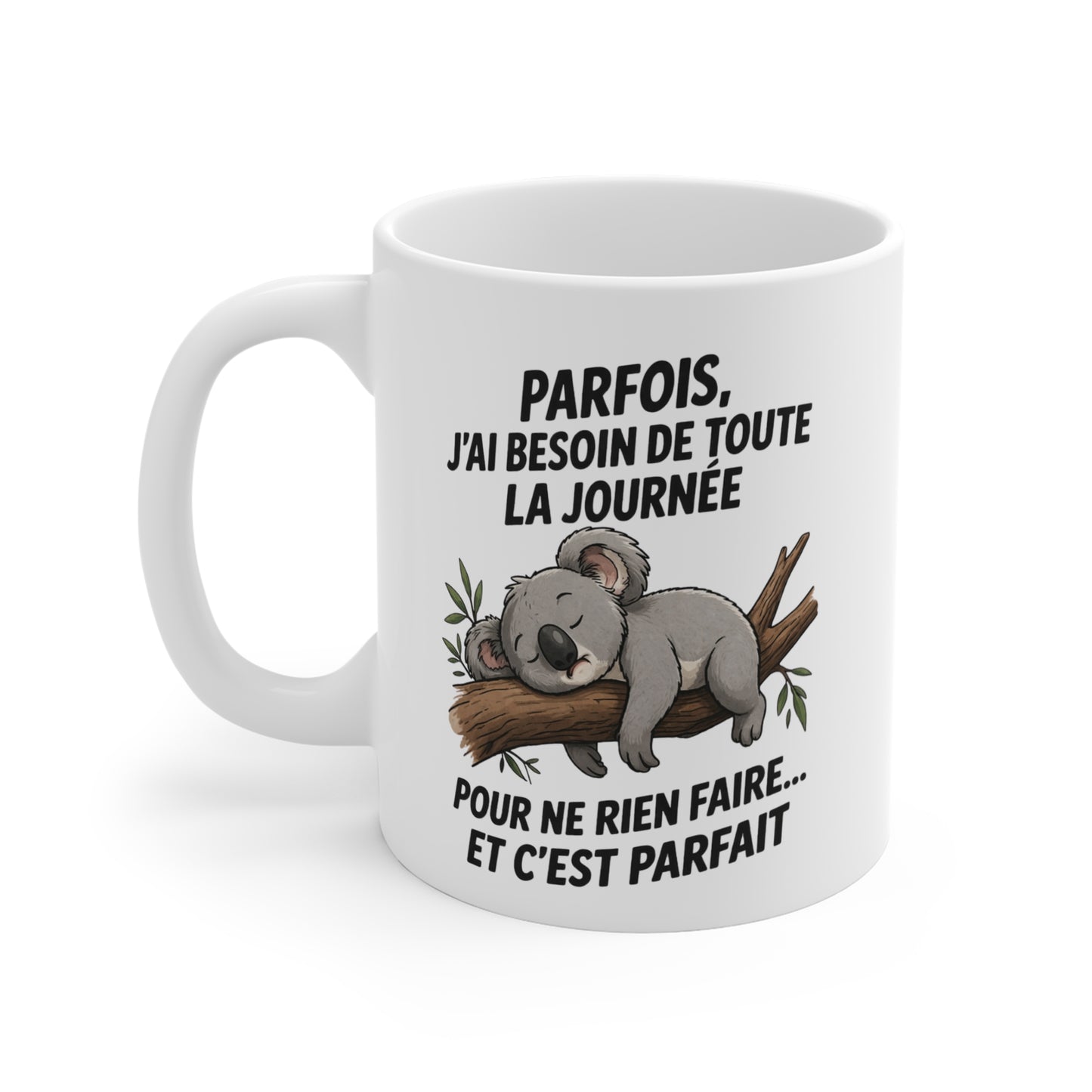 Tasse Koala Humour Relax – Mug Citation “Besoin de toute la journée pour ne rien faire” – Cadeau Détente Original 325ml