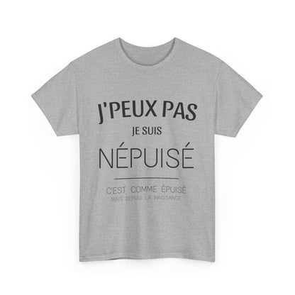 Tee shirt Unisex J'peux pas je suis népuisé idée cadeau humour drôle amusant Homme/Femme