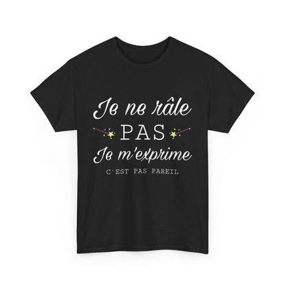Tee shirt Unisex Noir Je ne râle pas je m'exprime idée cadeau humour drôle amusant Homme/Femme