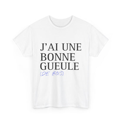 Tee shirt Unisex J'ai une bonne gueule  idée cadeau humour drôle amusant Homme/Femme