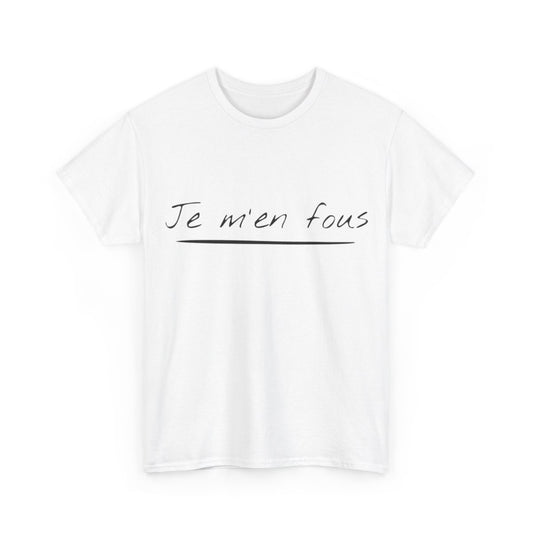 Tee shirt Unisex Je m'en fous idée cadeau humour drôle amusant Homme/Femme