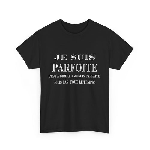 Tee shirt noir  Femme Je suis Parfoite idée cadeau humour drôle amusant